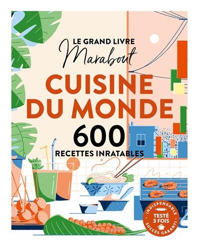 Le grand livre Marabout cuisine du monde : 600 recettes inratables