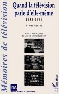 Quand la télévision parle d'elle-même : 1958-1999