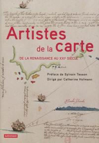 Artistes de la carte : de la Renaissance au XXIe siècle : l'explorateur, le stratège, le géographe