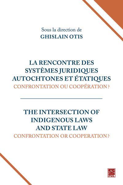 La rencontre des systèmes juridiques autochtones et étatiques : confrontation ou coopération ?