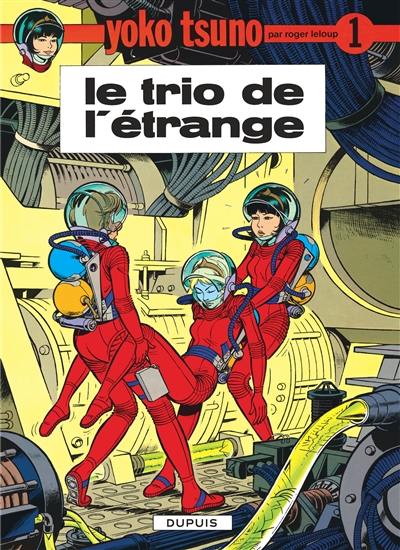 Yoko Tsuno. Vol. 1. Le trio de l'étrange