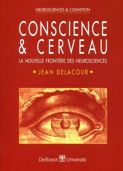 Conscience et cerveau : la nouvelle frontière des neurosciences