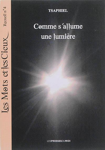 Les mots et les cieux. Vol. 4. Comme s'allume une lumière