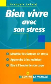 Bien vivre avec son stress : identifier les facteurs de stress, apprendre à les réduire, être à l'écoute de son corps