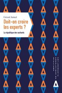 Doit-on croire les experts ? : la république des sachants