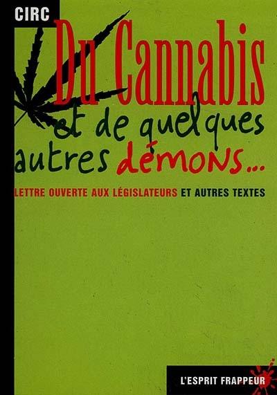 Du cannabis et de quelques autres démons... : Lettre ouverte aux législateurs et autres textes