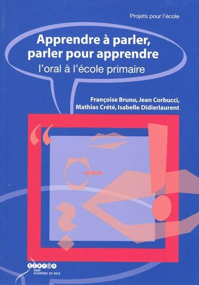 Apprendre à parler, parler pour apprendre : l'oral à l'école primaire