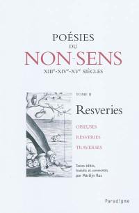 Poésies du non-sens. Vol. 2. Resveries : oiseuses, resveries, traverses