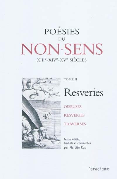 Poésies du non-sens. Vol. 2. Resveries : oiseuses, resveries, traverses