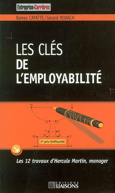 Les clés de l'employabilité : les 12 travaux d'Hercule Martin, manager