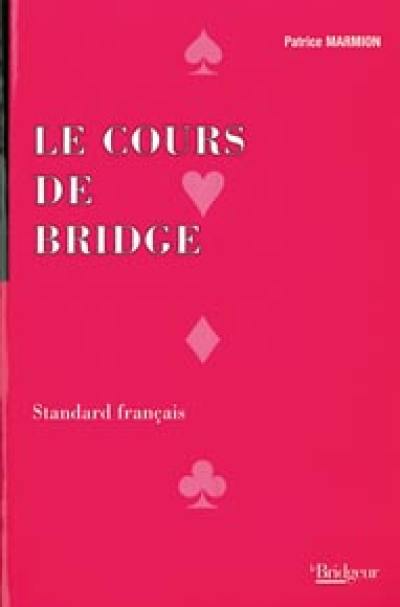 Le cours de bridge : standard français