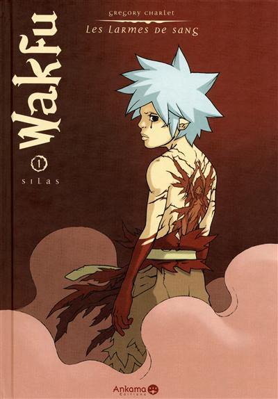 Wakfu les larmes de sang. Vol. 1. Silas