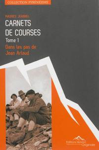 Carnets de courses. Vol. 1. Dans les pas de Jean Arlaud