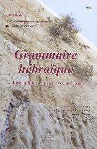 La voix de Jacob. Vol. 7. Grammaire hébraïque : lire la Bible et prier avec précision