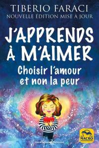 J'apprends à m'aimer : choisir l'amour et non la peur