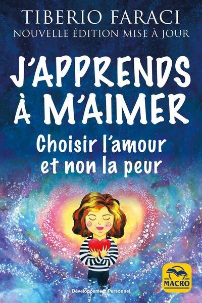 J'apprends à m'aimer : choisir l'amour et non la peur