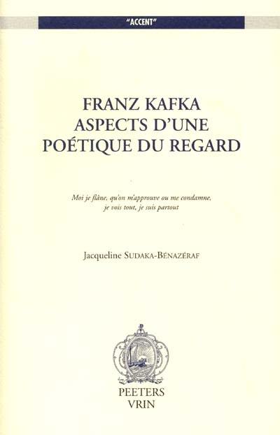 Franz Kafka, aspects d'une poétique du regard