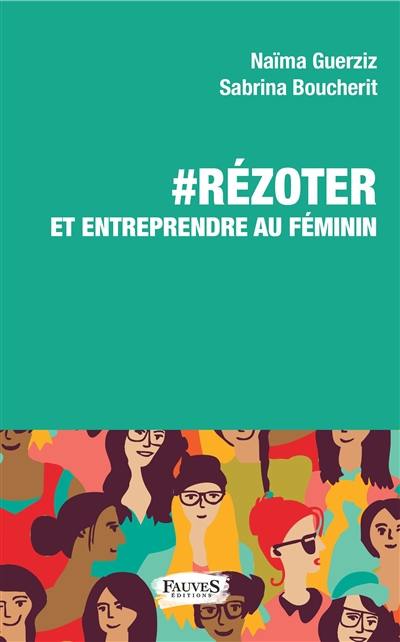 #RéZoter et entreprendre au féminin