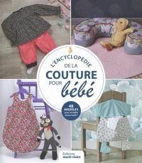 L'encyclopédie de la couture pour bébé : 48 modèles pour un bébé cousu main !