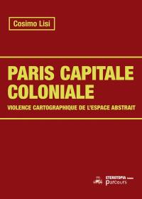 La violence de l'espace abstrait : cartographie, colonialisme, rénovation urbaine