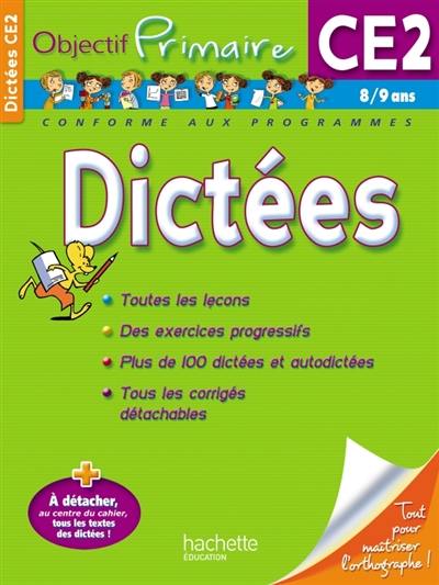 Dictées CE2, 8-9 ans : toutes les leçons, des exercices progressifs, plus de 100 dictées et autodictées, tous les corrigés détachables : conforme aux programmes