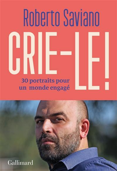 Crie-le ! : 30 portraits pour un monde engagé : essai