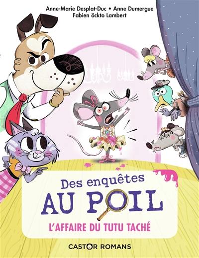 Des enquêtes au poil. L'affaire du tutu taché