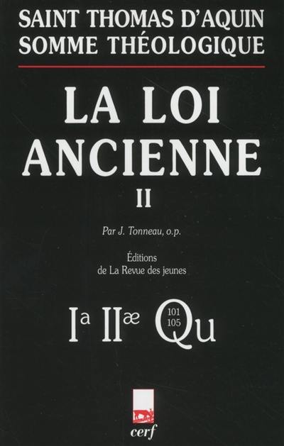 La loi ancienne. Vol. 2. 1a-2ae, questions 101-105