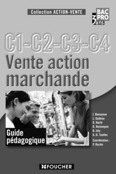 Vente action marchande C1, C2, C3 C4, seconde bac pro 3 ans : guide pédagogique