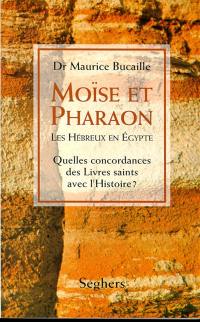 Moïse et pharaon : les Hébreux en Egypte, quelles concordances des livres saints avec l'histoire ?