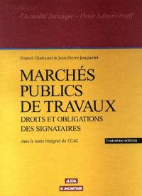 Marchés publics de travaux : droits et obligations des signataires : avec le texte intégral du CCAG