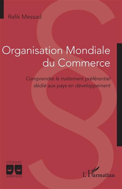 Organisation mondiale du commerce : comprendre le traitement préférentiel dédié aux pays en développement