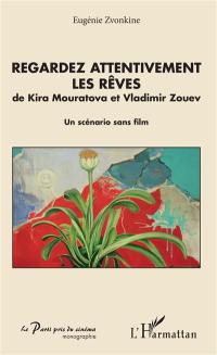 Regardez attentivement les rêves de Kira Mouratova et Vladimir Zouev : un scénario sans film