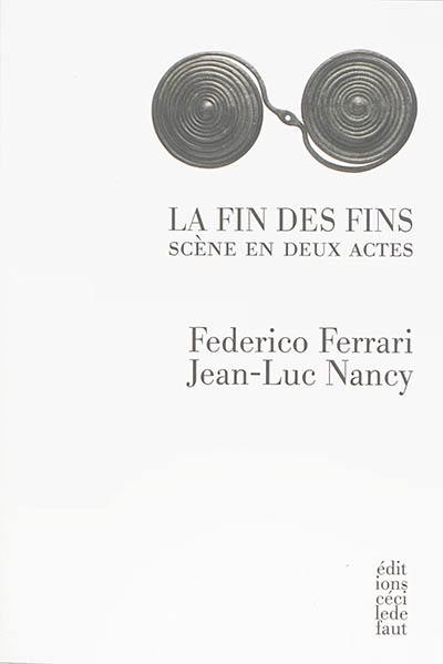 La fin des fins : scène en deux actes