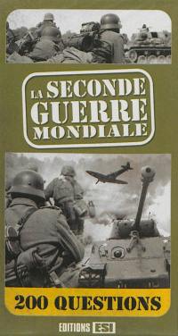 La Seconde Guerre mondiale en 200 questions