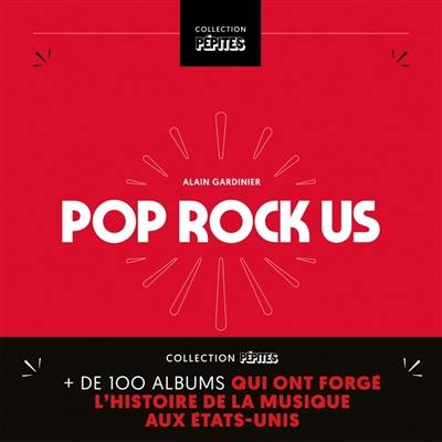 Pop rock US : plus de 100 albums qui ont forgé l'histoire de la musique aux Etats-Unis