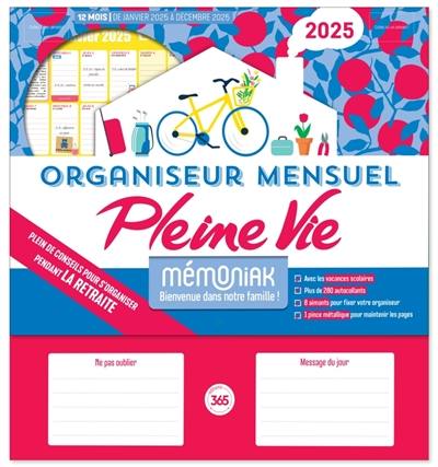 Organiseur mensuel Pleine Vie 2025 : plein de conseils pour s'organiser pendant la retraite : 12 mois, de janvier 2025 à décembre 2025