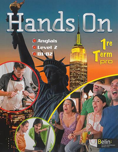 Hands on anglais level 2, B1-B2 : 1re, terminale pro