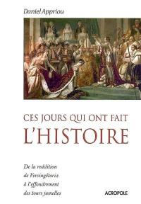 Ces jours qui ont fait l'histoire : de la reddition de Vercingétorix à l'effondrement des tours jumelles