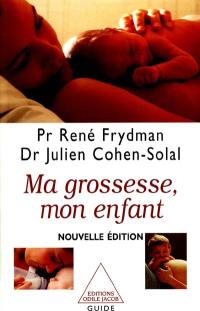 Ma grossesse, mon enfant : le livre de la femme enceinte