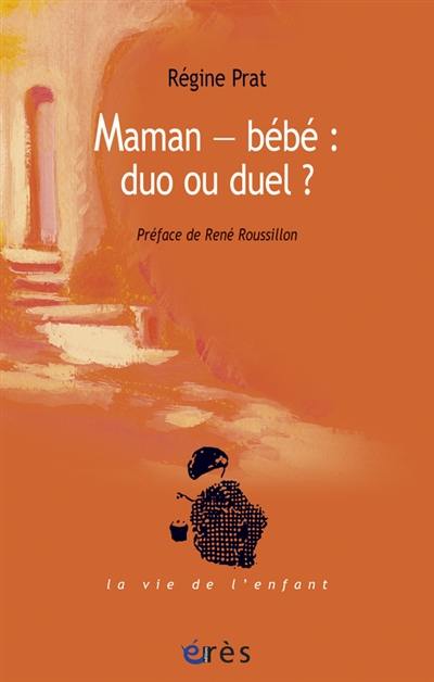 Maman-bébé : duo ou duel ?