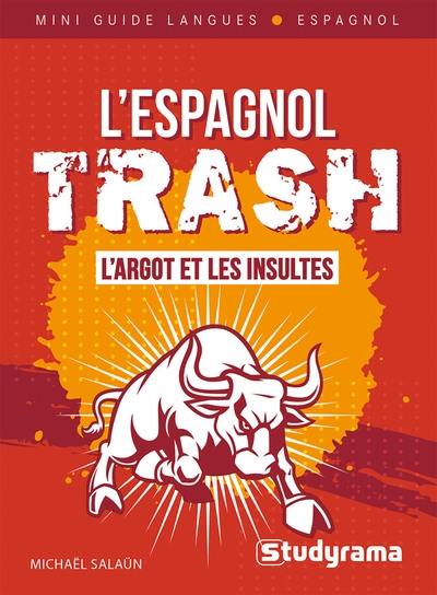 L'espagnol trash : l'argot et les insultes