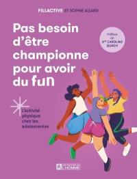 Pas besoin d'être championne pour avoir du fun : L'activité physique chez les adolescentes