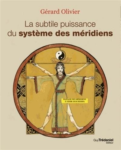 La subtile puissance du système des méridiens