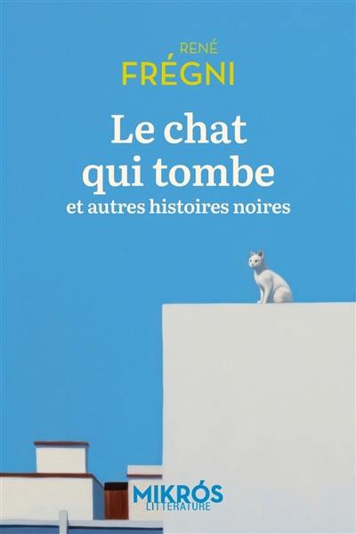 Le chat qui tombe : et autres histoires noires