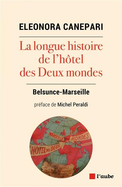 La longue histoire de l'hôtel des Deux mondes : Belsunce-Marseille