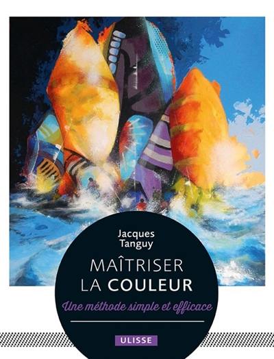 Maîtriser la couleur : une méthode simple et efficace