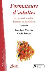 Formateur d'adultes : se professionnaliser, exercer au quotidien