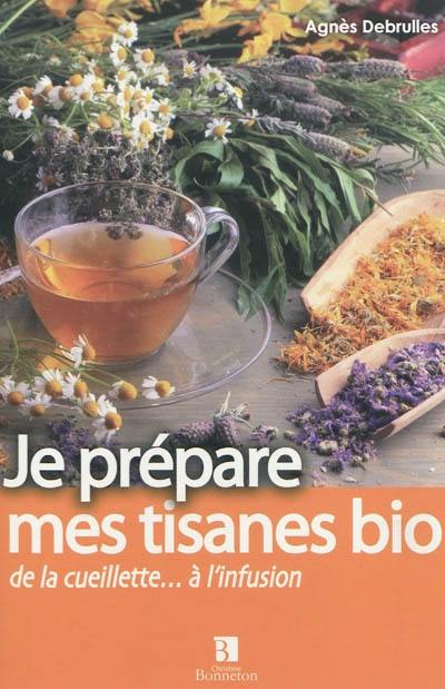 Je prépare mes tisanes bio : de la cueillette à l'infusion