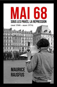 Mai 68 : sous les pavés, la répression (mai 1968-mars 1974)